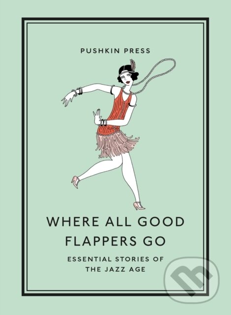 Kniha: Where All Good Flappers Go (X Various Authors). Pushkin Press, 2023