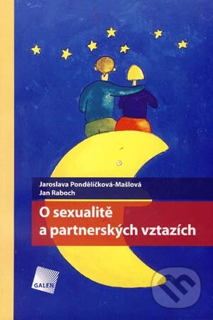 Levně O sexualitě a partnerských vztazích - Jaroslava Pondělíčková-Mašlová, Jan Raboch - kniha z kategorie Vzťahy a rodina