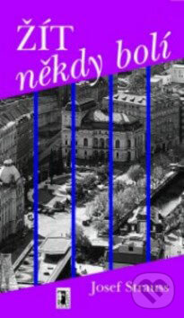 Kniha: Žít někdy bolí (Josef Strauss). Carpe diem, 2002