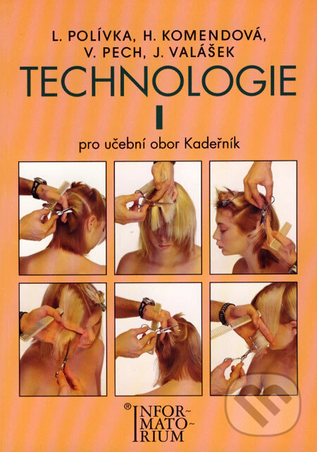 Kniha: Technologie I (H. Komendová, J. Valášek, L. Polívka a V. Pech). Informatorium, 2003
