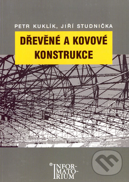 Levně Dřevěné a kovové konstrukce (pro SPŠ stavební) - Petr Kuklík, Jiří Studnička - kniha z kategorie Prírodné vedy a technika