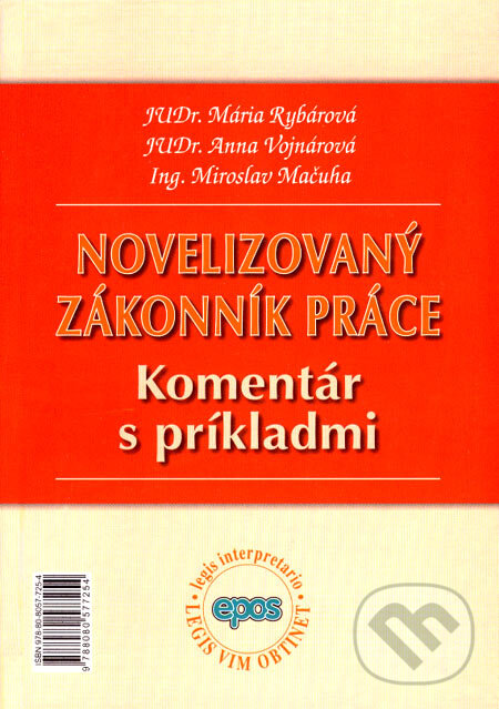 Novelizovaný Zákonník práce - Mária Rybárová, Anna Vojnárová, Miroslav Mačuha, Epos, 2007