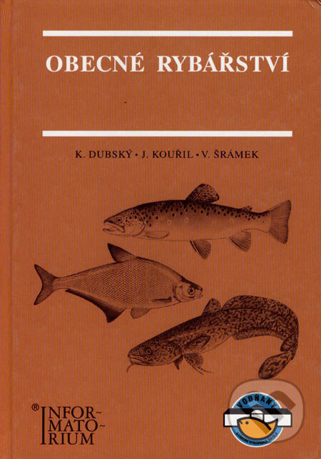 Obecné rybářství - Karel Dubský, Jan Kouřil, Václav Šrámek, Informatorium, 2003