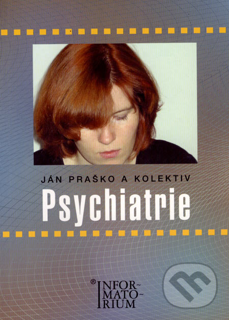 Levně Psychiatrie (pro střední zdravotnické školy) - Ján Praško a kolektív - kniha z kategorie Psychiatria
