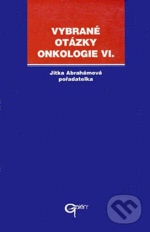 Levně Vybrané otázky - Onkologie VI. - Jitka Abrahámová - kniha z kategorie Onkológia