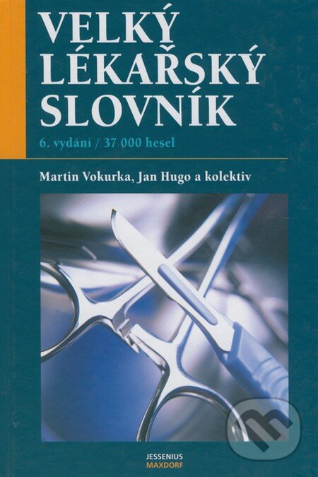 Velký lékařský slovník - Martin Vokurka, Jan Hugo a kolektiv, Maxdorf, 2006