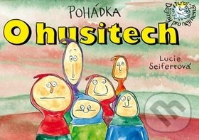 Levně Pohádka O husitech - Lucie Seifertová - kniha z kategorie Rozprávky