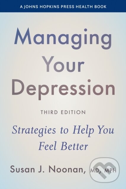 Kniha: Managing Your Depression (Susan J. Noonan). Johns Hopkins University, 2025
