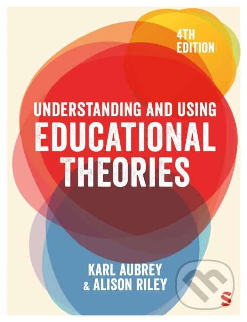 Kniha: Understanding and Using Educational Theories (Alison Riley a Karl Aubrey). Sage Publications, 2025