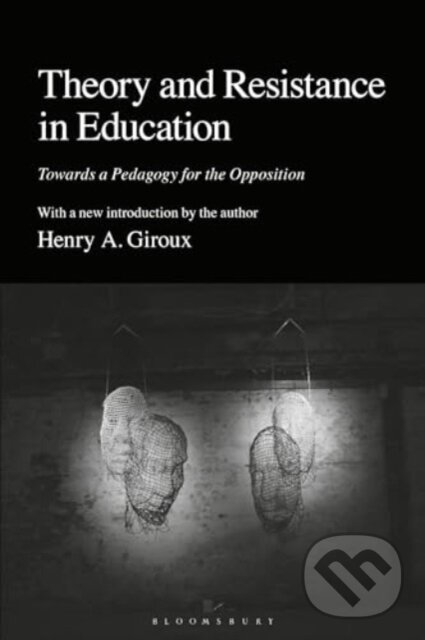 Kniha: Theory and Resistance in Education (Henry A. Giroux). Bloomsbury, 2024