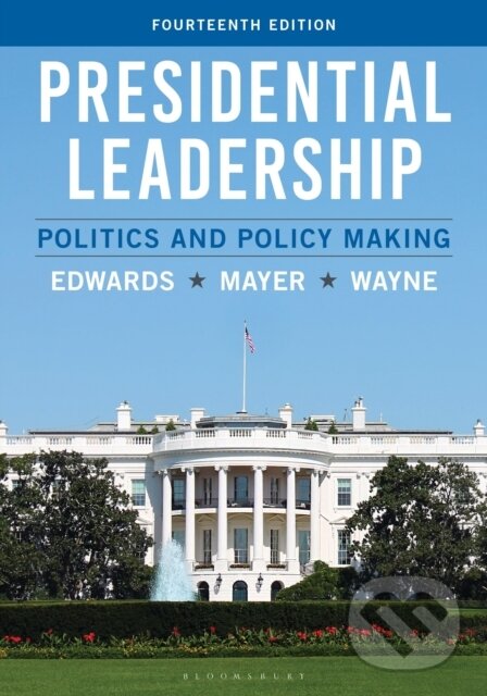 Kniha: Presidential Leadership (George C. Edwards III, Stephen J. Wayne a Kenneth R. Mayer). Bloomsbury, 2026