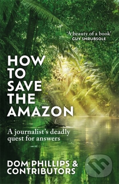 Kniha: How to Save the Amazon (Dom Phillips). Bonnier Books, 2026