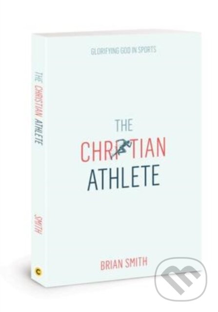 Kniha: Christian Athlete (Brian Smith). , 2022