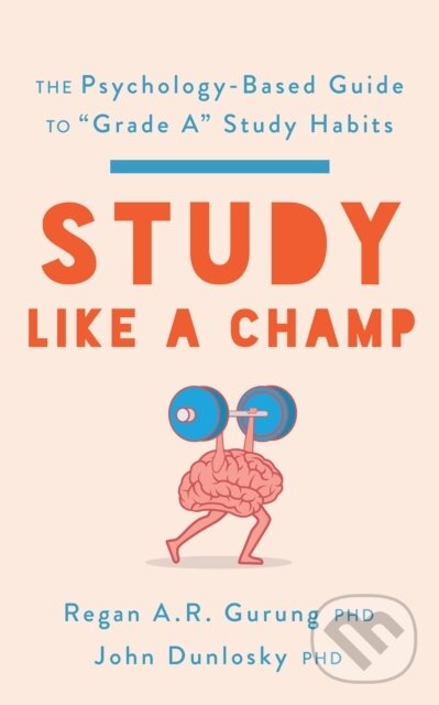 Kniha: Study Like a Champ (John Dunlosky a Regan A. R. Gurung). American Psychological Association, 2023