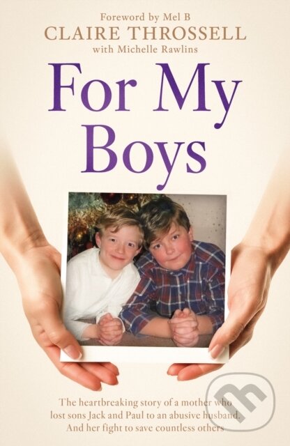 Kniha: For My Boys (Claire Throssell a Michelle Rawlins). Mirror Books, 2025
