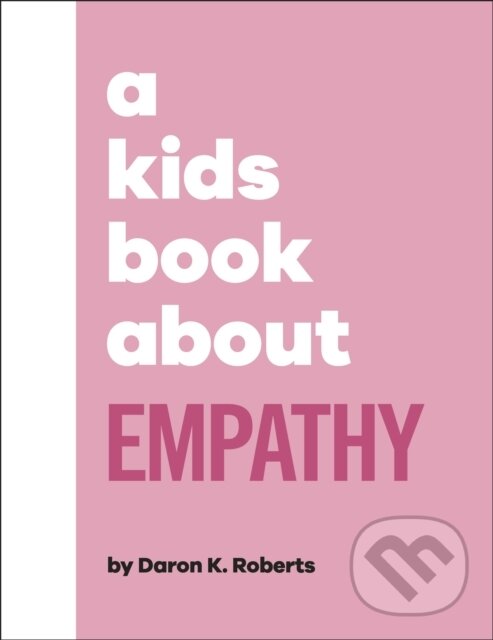 Kniha: A Kids Book About Empathy (Daron K. Roberts). Dorling Kindersley Children, 2023
