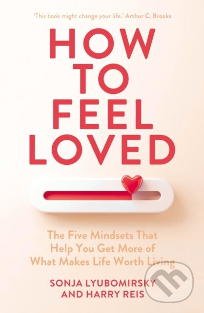 Kniha: How to Feel Loved (Harry Reis a Sonja Lyubomirsky). Cornerstone, 2026