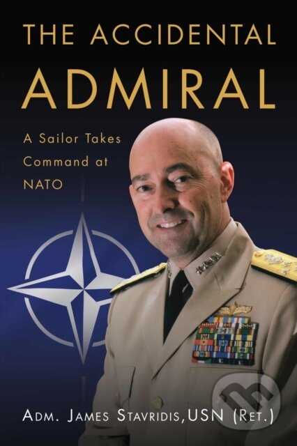Kniha: The Accidental Admiral (James G. Stavridis). Naval Institute, 2022