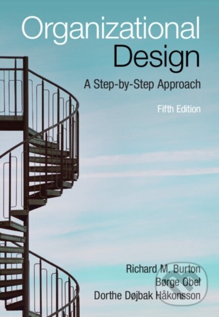 Kniha: Organizational Design (Børge Obel, Richard M. Burton a Dorthe Døjbak Hakonsson). Cambridge University Press, 2026