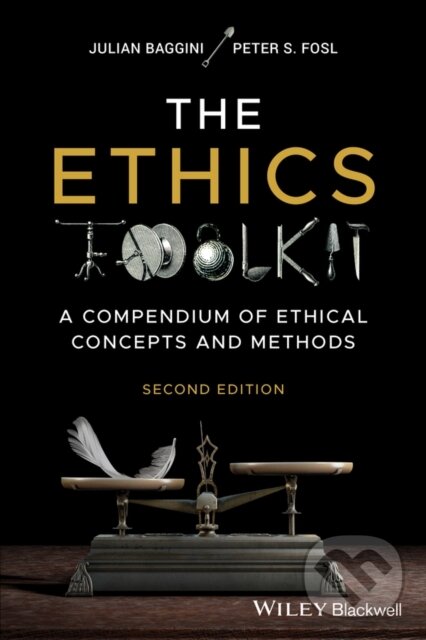 Kniha: The Ethics Toolkit (Julian Baggini a Peter S. Fosl). Wiley-Blackwell, 2023