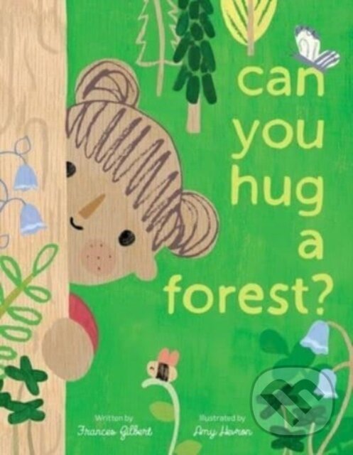 Kniha: Can You Hug a Forest? (Frances Gilbert). Beach Lane, 2023