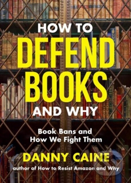 Kniha: How to Defend Books and Why (Danny Caine). Microcosm Publishing, 2026