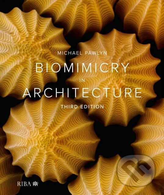 Kniha: Biomimicry in Architecture (Michael Pawlyn). RIBA Publishing, 2025