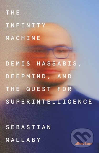 Kniha: The Infinity Machine (Sebastian Mallaby). Allen Lane, 2026