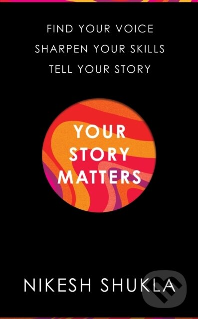 Kniha: Your Story Matters (Nikesh Shukla). Bluebird, 2022