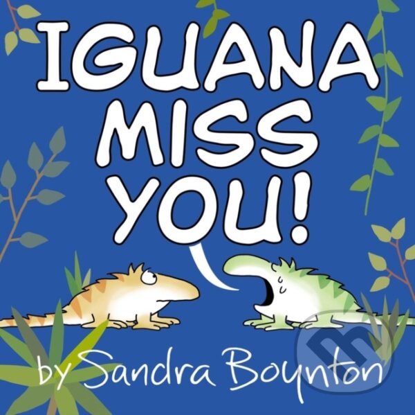 Kniha: Iguana Miss You! (Sandra Boynton). Little, Brown Young Readers, 2026