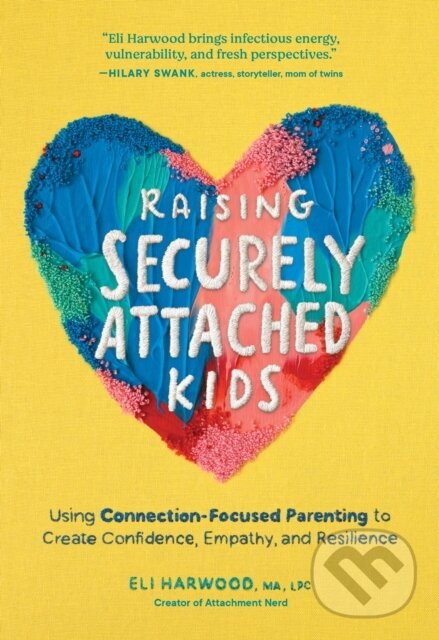 Kniha: Raising Securely Attached Kids (Harwood Eli). Sasquatch, 2025