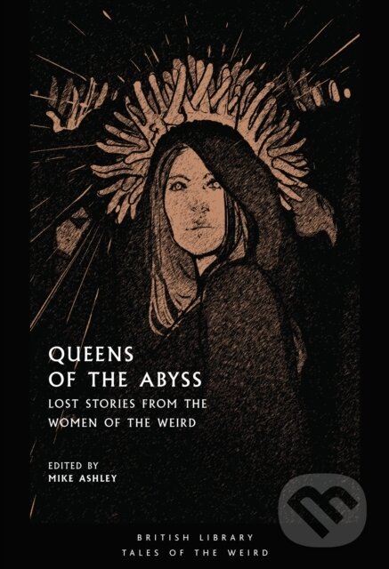 Kniha: Queens of the Abyss (Mike Ashley). British Library, 2020
