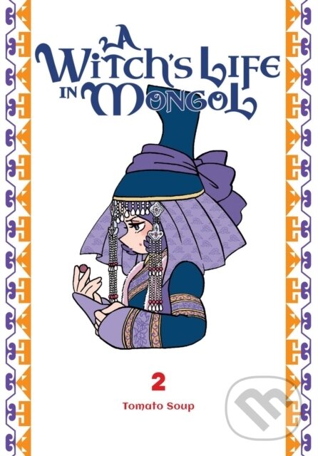 Kniha: A Witch's Life in Mongol, Vol. 2 (Aila Nagamine, Tomato Soup a Amanda Haley). Yen Press, 2025