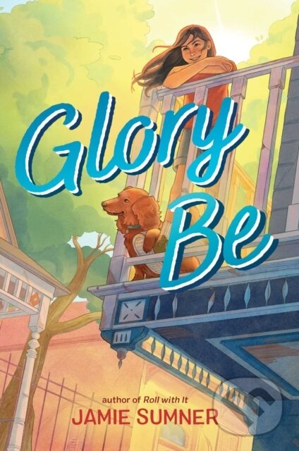 Kniha: Glory Be (Sumner Jamie). Atheneum Books for Young Readers, 2026