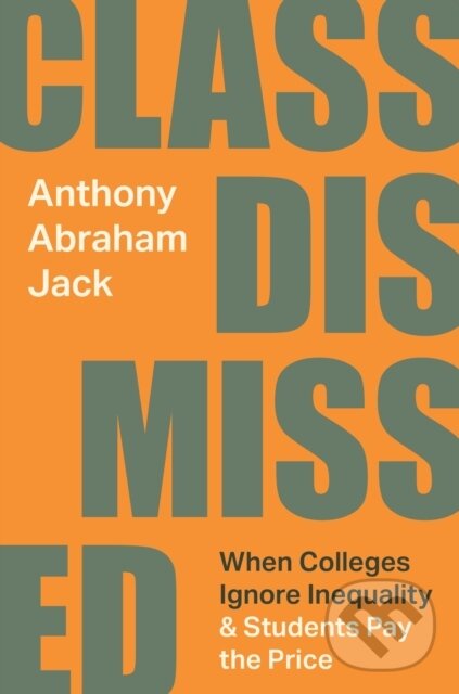 Kniha: Class Dismissed (Anthony Abraham Jack). Princeton University Press, 2026