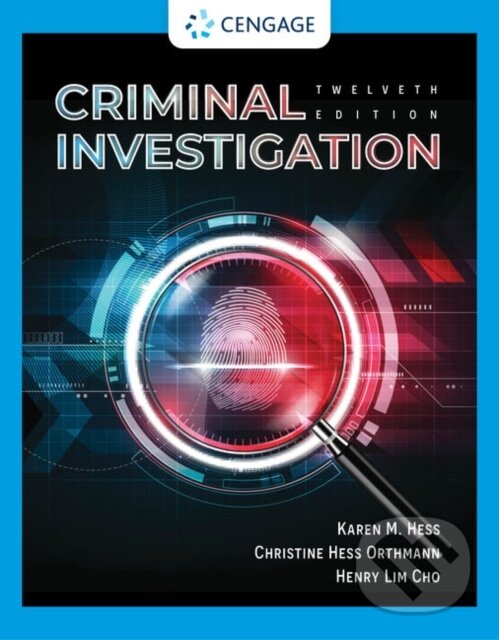 Kniha: Criminal Investigation (Christine Hess Orthmann, Kären Hess a Henry Cho). Delmar Cengage Learning, 2022
