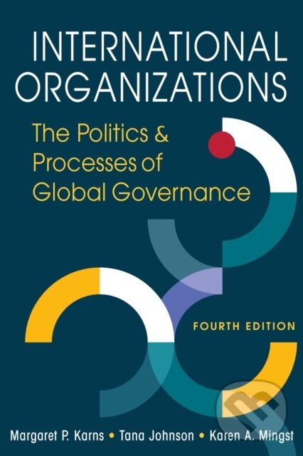Kniha: International Organizations (Karen A. Mingst, Tana Johnson a Margaret P. Karns). , 2023