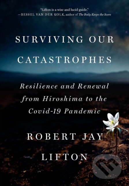 Kniha: Surviving Our Catastrophes (Robert Jay Lifton). The New Press, 2023