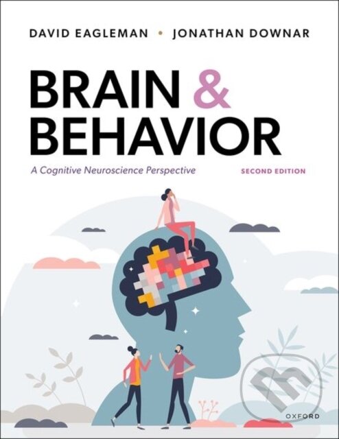 Kniha: Brain and Behavior (David Eagleman a Jonathan Downar). Oxford University Press, 2023