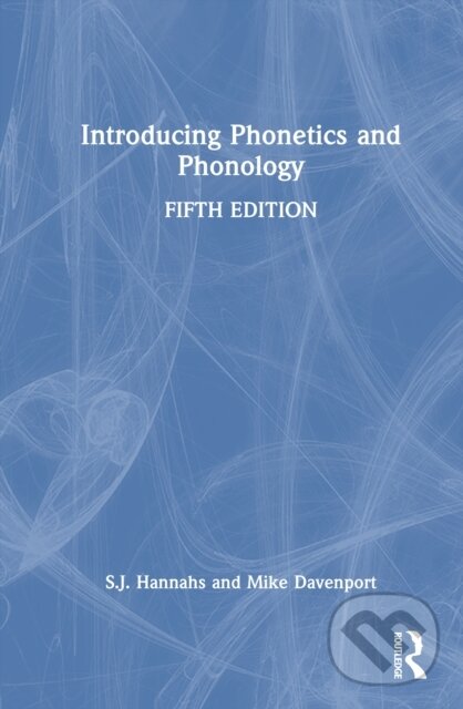 Kniha: Introducing Phonetics and Phonology (Mike Davenport a S.J. Hannahs). Routledge, 2025