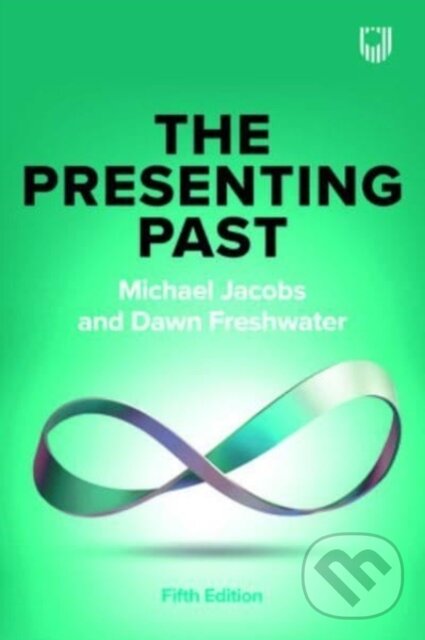 Kniha: The Presenting Past (Dawn Freshwater a Michael Jacobs). Open University, 2023