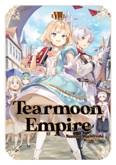 Kniha: Tearmoon Empire: Volume 8 (Light Novel) (Nozomu Mochitsuki). J-Novel Club, 2023
