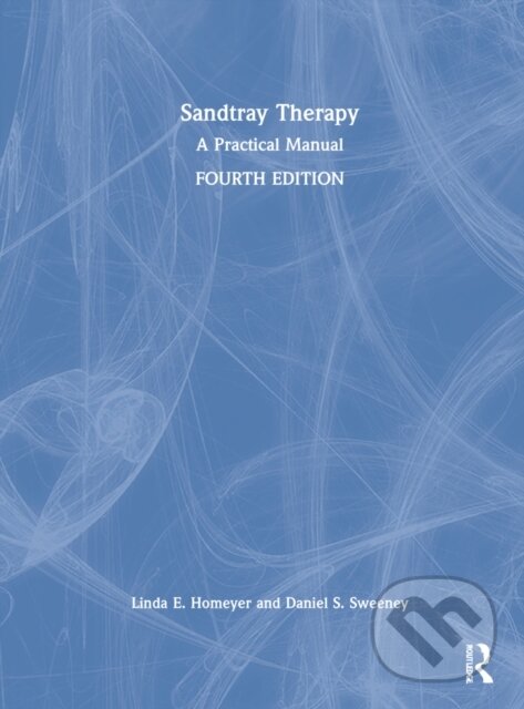 Kniha: Sandtray Therapy (Daniel S. Sweeney a Linda E. Homeyer). Routledge, 2022