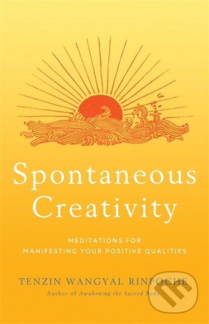 Kniha: Spontaneous Creativity (Tenzin a Rinpoche Wangyal). Hay House, 2022