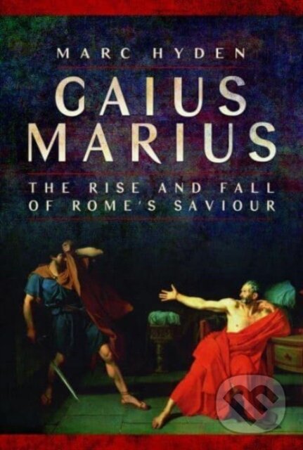 Kniha: Gaius Marius (Marc Hyden). Pen and Sword, 2023