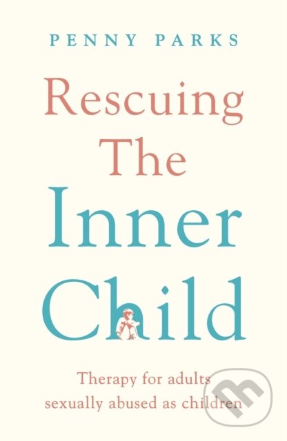 Kniha: Rescuing the 'Inner Child' (Penny Parks). Souvenir Press, 2022
