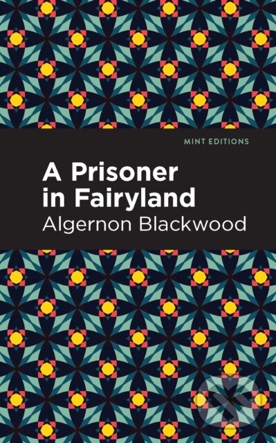 A Prisoner in Fairyland - Algernon Blackwood