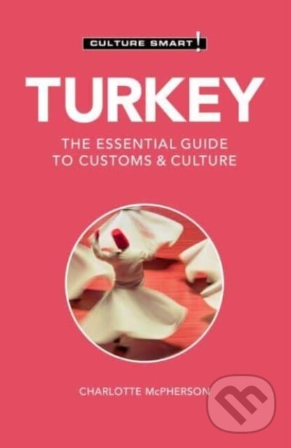 Kniha: Turkey - Culture Smart! (Charlotte Mcpherson). Kuperard, 2022