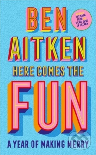 Kniha: Here Comes the Fun (Ben Aitken). Icon Books, 2023