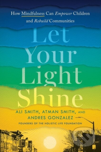 Kniha: Let Your Light Shine (Ali Smith, Atman Smith a Andres Gonzalez). TarcherPerigee, 2022